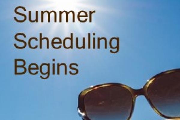 Summer Scheduling Begins